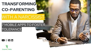 Transforming Co-Parenting with a Narcissist: 7 Mobile Apps to Foster Tolerance