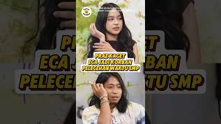 Praz Kaget Eca Jadi Korban Pelecehan Pas Smp