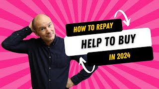 How to Repay your help to buy loan in 2024 (and why now is the perfect time to do it)