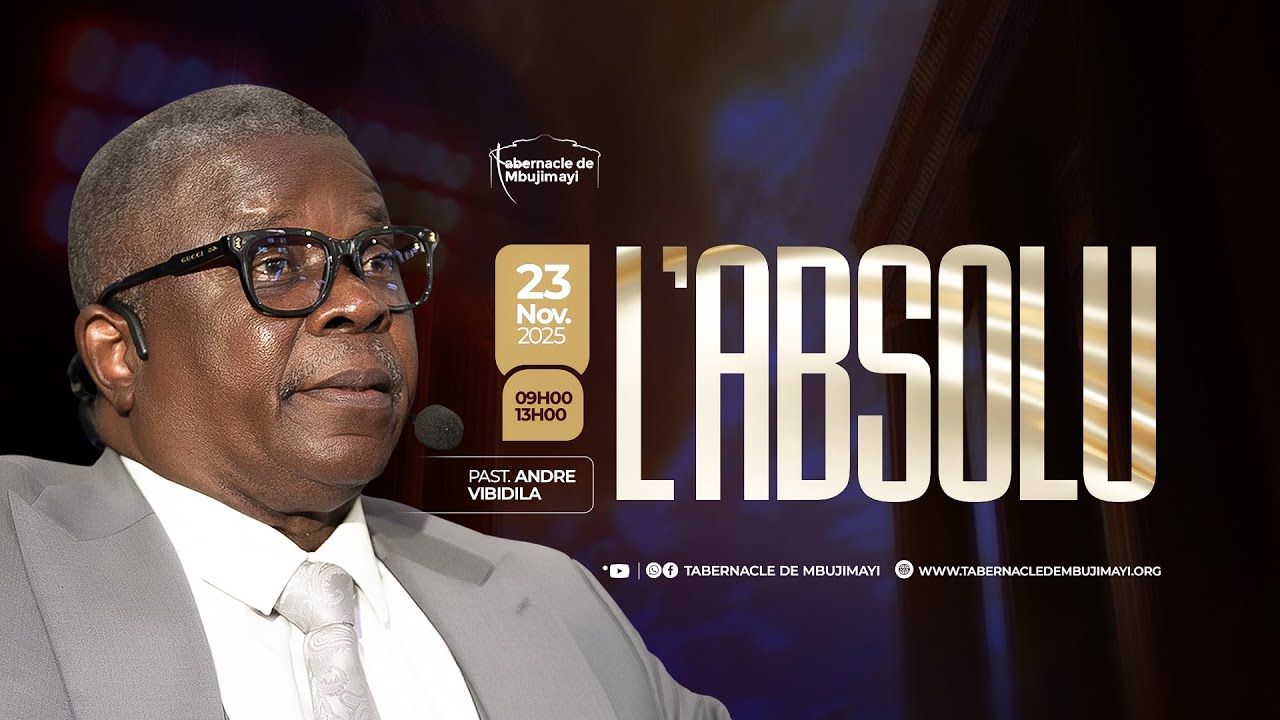 CULTE DOMINICAL DU 23.11.2025 | L'ABSOLU | PASTEUR ANDRE VIBIDILA