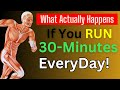 What happens to your body when you run 30 minutes every day