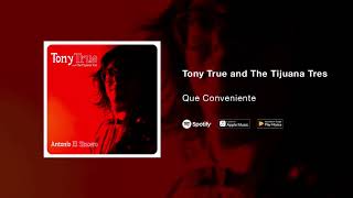 Tony True and The Tijuana Tres - Que Conveniente
