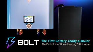 BOLT The Battery-ready e-Boiler: The evolution of Home Heating & Hot Water