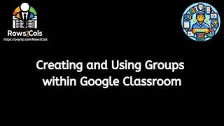 Creating And Using Groups in Google Classroom