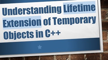 Understanding Lifetime Extension of Temporary Objects in C++