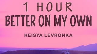 Keisya Levronka - Better On My Own (Lirik \/ Lyrics) | 1 HOUR