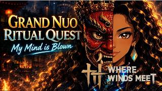 Where Winds Meet - Grand Nuo Ritual Quest— Just Blew my mind