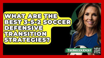 What Are The Best 3-5-2 Soccer Defensive Transition Strategies? - The Soccer Xpert