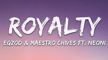 Egzod & Maestro Chives - Royalty (Lyrics)-Ft. Neoni