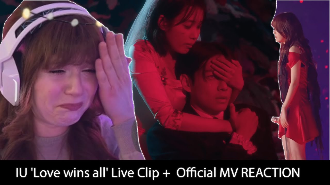 IU 'Love wins all' Live Clip +  Official MV REACTION ( I NEVER CRIED SO MUCH)