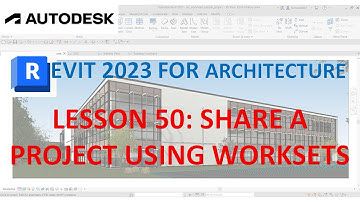 REVIT 2023 ARCHITECTURE: LESSON 50 - SHARE A PROJECT USING WORKSETS