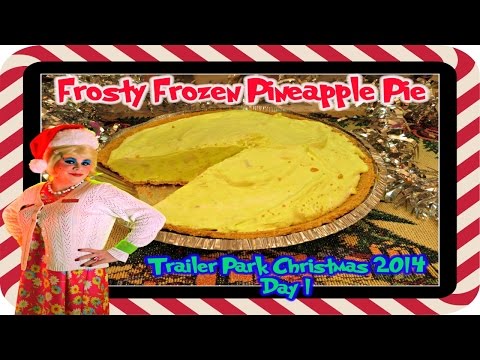 Frosty Frozen Pineapple Pie : Day 1 Trailer Park Christmas