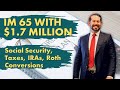 Im 65 with 17 mil whats the relationship between social security taxes iras roth conversions