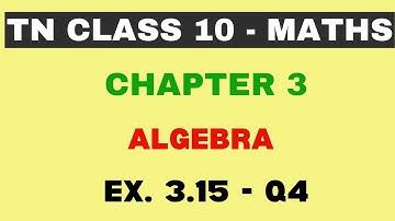 10th Maths | Chapter 3 | Algebra | Exercise 3.15 - Q4 | Maths Clock | TN Class10