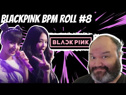 BLACKPINK BPM Roll #8 Reaction