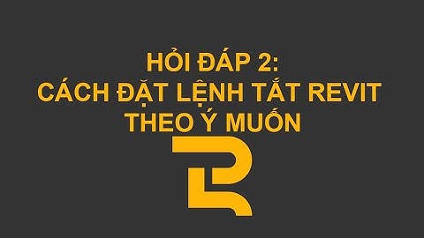 Revit hỏi đáp 02 | Làm thế nào để đặt lệnh tắt theo ý muốn trong Revit