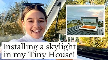 Installing a skylight in my tiny house!