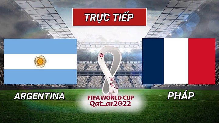 🔴 TRỰC TIẾP CHUNG KẾT : ARGENTINA - PHÁP | Xem Tại VTV2 | Danh Hiệu Vô Địch Thuộc Về Đội Bóng Nào