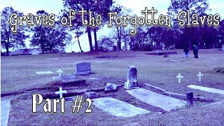 GRAVES OF THE FORGOTTEN SLAVES PART #2