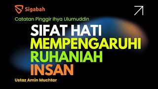 Sifat Hati Mempengaruhi Ruhaniah Insan - Ustaz Amin Muchtar