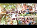 ANIVERSÁRIO DA HELENA, SEU 1° ANINHO - VLOG COMPLETO