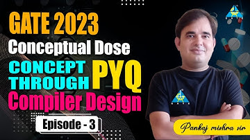 GATE 2023 | Conceptual Dose | Episode-3 | Concept with PYQ | Compiler design | by Pankaj mishra sir