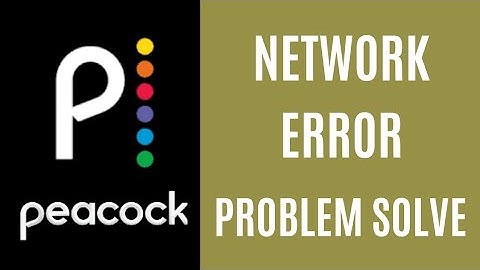 How to Peacock TV App Network Connection Error Problem Solve