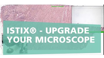 iSTIX® - upgrade your microscope into a whole-slide-scanner