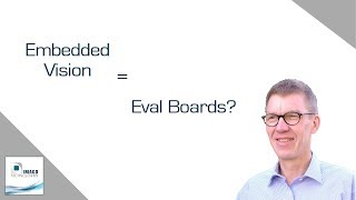 Embedded Vision – more than evaluation boards