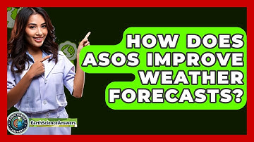 How Does ASOS Improve Weather Forecasts? - Earth Science Answers