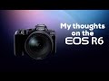 Canon EOS R6 | My Thoughts