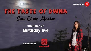 The Taste Of Dwna - Saw Christ Mooler's Birthday Show