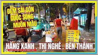 ĐÊM SÀI GÒN CUỘC SỐNG MUÔN MÀU | Hàng Xanh, Thị Nghè, Bến Thành | Trung Tâm Sài Gòn Ngày Nay