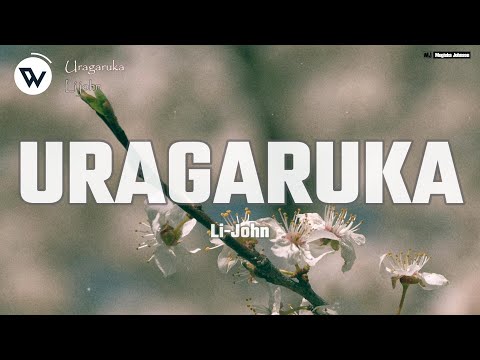 Li john - URAGARUKA (Official Music Lyrics)