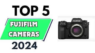 Top 5 Best FUJIFILM Cameras of 2024 [don’t buy one before watching this]