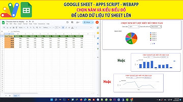 Google sheet apps script | Chọn năm và kiểu biểu đồ để Load dữ liệu lên website