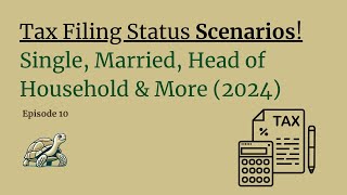 Episode 10 - Tax Filing Status Scenarios! Single, Married, Head of Household & More (2024)
