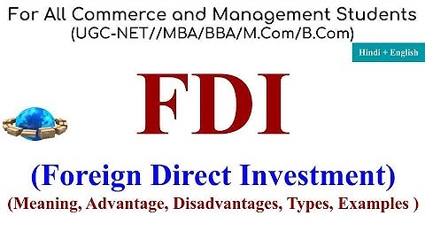 FDI, Foreign Direct Investment, fdi in India, fdi and fpi, fdi policy in India, fdi kya hai, FII,FPI
