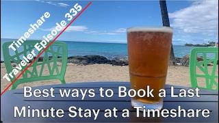 Best ways to Book a Last Minute Stay at a Timeshare... Timeshare Traveler Episode 335