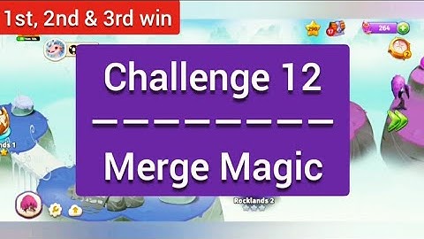 Challenge 12 Merge Magic • 1st, 2nd & final win