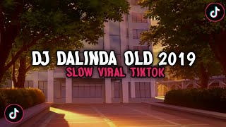 DJ DALINDA OLD 2019 SLOW VIRAL TIKTOK || YANG KALIAN CARI!!