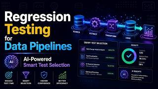Regression Testing for Data Pipelines | Did Your Change Break Anything | AI-Powered Test Selection