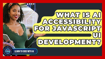What Is AI Accessibility For JavaScript UI Development? - Learning To Code With AI