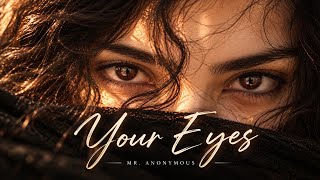 YOUR EYES | Mr. Anonymous |  Lyric Video