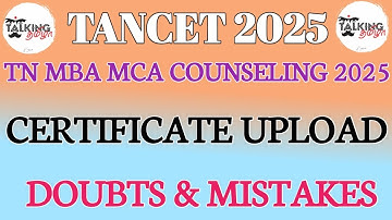 TANCET 2025 || CERTIFICATE UPLOAD DOUBTS & MISTAKES || TN MBA MCA COUNSELING 2025 || @talkingtamila