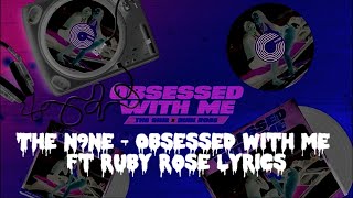 The N9ne - Obsessed with me ft Ruby Rose lyrics