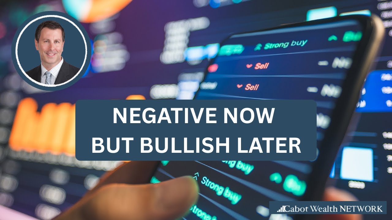 Negative Now but Bullish Later | Cabot Weekly Review