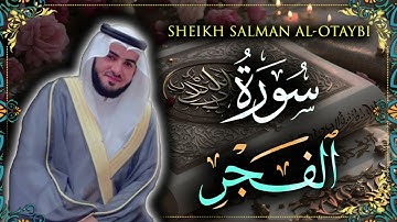 Surah Al-Fajr Sheikh Salman Al-Otaybi | سورة الفجر للشيخ سلمان العتيبي