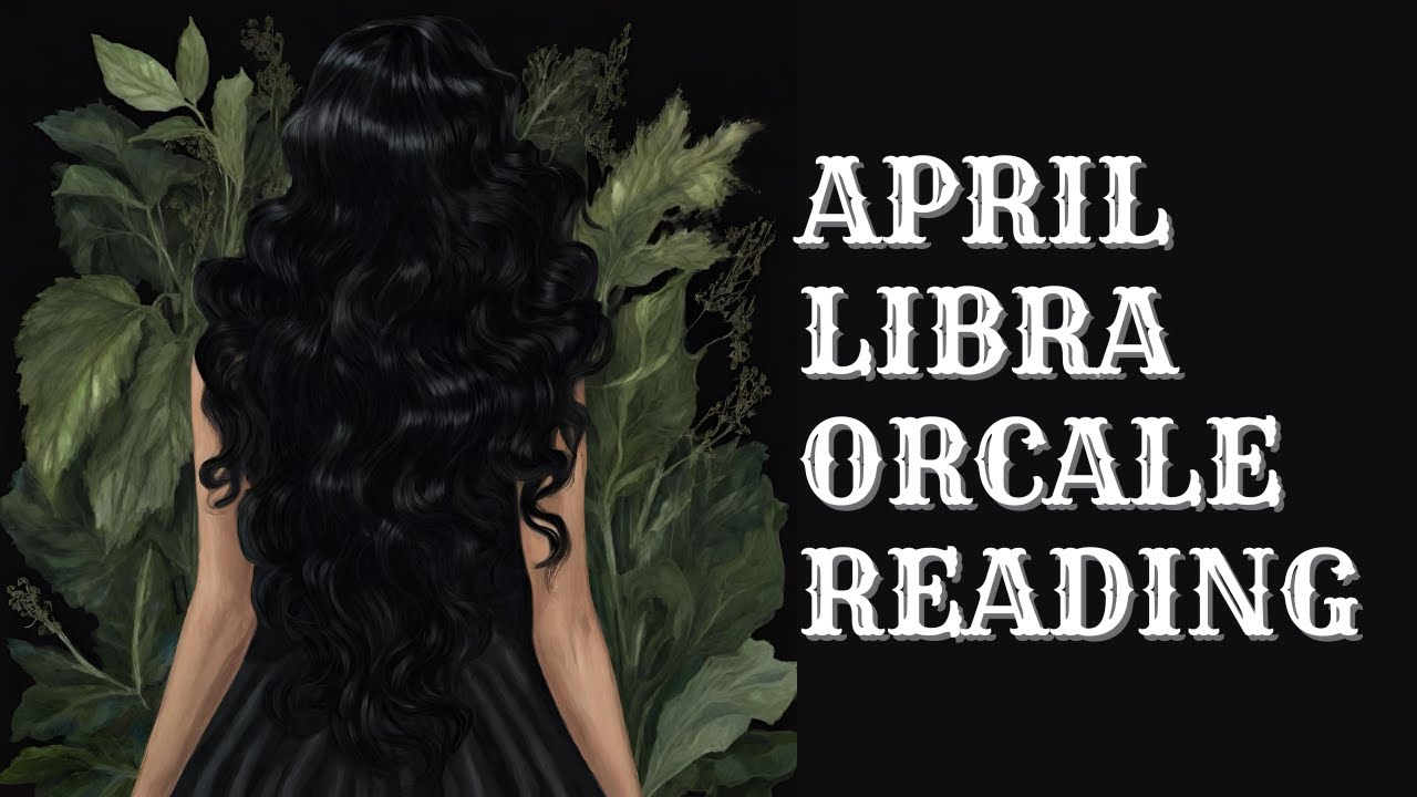 LIBRA April Oracle Reading: Are You Ready To Make The Right Decision ...
