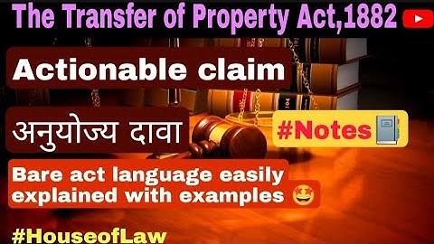 Actionable Claim || Meaning || Section 3 || Transfer of Property Act, 1882 || Notes || House of Law